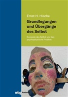 Ernst H Hische, Ernst H (Dr.) Hische, Ernst H. Hische - Grundlegungen und Übergänge des Selbst