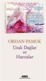 Orhan Pamuk - Uzak Daglar ve Hatiralar