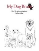 Rebecca (Becca Blue) Carrigan - My Dog Bruce Official Colouring Book
