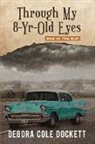 Debora Cole Dockett - Through My 8-Yr-Old Eyes