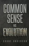 Shane Anderson - Common Sense vs Evolution