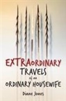 Diane Jones - Extraordinary Travels of an Ordinary Housewife