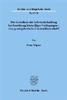 Franz Wagner - Der Grundsatz der Selbstentscheidung bei Errichtung letztwilliger Verfügungen - eine gesetzgeberische Unentschlossenheit?