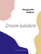 Marguerite Audoux - Douce lumière
