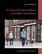Eckard Wulfmeyer - So kannst du deinen Hund überallhin mitnehmen: