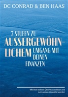 Dieter DC Conrad, Ben Haas - 7 Stufen zu außergewöhnlichem Umgang mit Deinen Finanzen