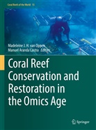 Aranda Lastra, Manuel Aranda Lastra, Madeleine J H van Oppen, Madeleine J. H. van Oppen, Madeleine J. H. van Oppen - Coral Reef Conservation and Restoration in the Omics Age