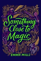 Emma Mills - Something Close to Magic