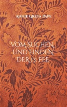 Annie Greta Pape - Vom Suchen und Finden der 13. Fee