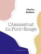 Charles Barbara - L'Assassinat du Pont-Rouge