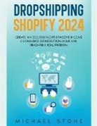 Michael Stone - Dropshipping Shopify 2024 Create an $30.000/month Passive Income E-commerce Business From Home and Reach Financial Freedom