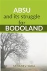 Sahadev Saha - ABSU and its struggle for Bodoland