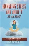 Z. Slator - Managing Stress And Anxiety As An Adult