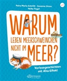 Susanne Orosz, Petra Mar Schmitt, Petra Maria Schmitt, Heike Vogel, Heike Vogel - Warum leben Meerschweinchen nicht im Meer?