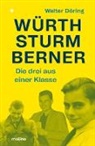 Walter Döring, Walter (Dr.) Döring - Die drei aus einer Klasse: Würth, Sturm, Berner
