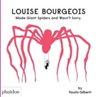 Fausto Gilberti - Louise Bourgeois : made giant spiders and wasn't sorry
