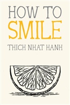 Jason DeAntonis, Thich Nhat Hanh, Thich Nhat Hanh, Jason DeAntonis - How to Smile
