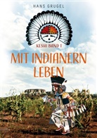 Hans Grugel - Mit Indianern leben - Keshi Band1