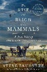 Steve Brusatte - The Rise and Reign of the Mammals