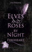 Lisa Wagner - Elves and Roses by Night: Fireheart