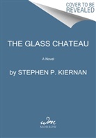 Stephen P Kiernan, Stephen P. Kiernan - The Glass Chateau