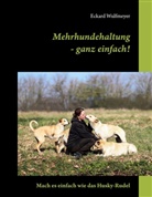 Eckard Wulfmeyer - Mehrhundehaltung- ganz einfach!