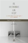 Pascal Gambirasio d'Asseux - El hombre de luz : la construcción del cuerpo de gloria : claves cristianas