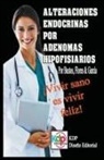 Flores &amp; Garc&amp; Bustos, Flores &amp; García Bustos - Alteraciones endocrinas por adenomas Hipofisiarios