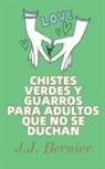 J. J. Bernier - Chistes Verdes Y Guarros Para Adultos Que No Se Duchan