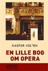 Kasper Holten - En lille bog om opera