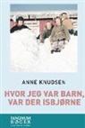 Anne Knudsen - Hvor jeg var barn, var der isbjørne