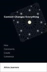 Alicia Juarrero, Juarrero Alicia - Context Changes Everything