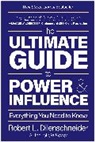 Robert L Dilenschneider, Robert L. Dilenschneider, Dilenschneider Robert L. - The Ultimate Guide to Power & Influence