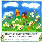 Angela Heigrodt - Himpelchen und Pimpelchen gingen auf einen Berg