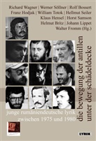 RolfFranz Hodjak Bossert, Helmut Britz, Klaus Hensel, Franz Hodjak, Johann Lippet, Horst Samson... - die bewegung der antillen unter der schädeldecke. junge rumäniendeutsche lyrik zwischen 1975 und 1980.