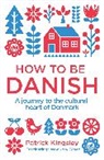 Dr Patrick Kingsley, Dr Patrick Kingsley, Patrick Kingsley - How to Be Danish