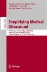 J Alison Noble, Stephen Aylward, Zachary Baum, Yipeng Hu, Yipeng Hu et al, Su-Lin Lee... - Simplifying Medical Ultrasound