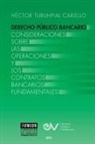 Héctor Turuhpial Cariello - DERECHO PÚBLICO BANCARIO. Consideraciones sobre las operaciones y los contratos bancarios fundamentales