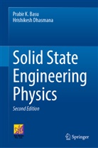 Prabir K Basu, Prabir K. Basu, Hrishikesh Dhasmana - Solid State Engineering Physics