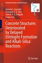 António C Azevedo, António C. Azevedo, Jo Delgado, João M. P. Q. Delgado, João M.P.Q. Delgado, Isaque Lira... - Concrete Structures Deteriorated by Delayed Ettringite Formation and Alkali-Silica Reactions