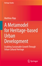 Matthias Ripp - A Metamodel for Heritage-based Urban Development