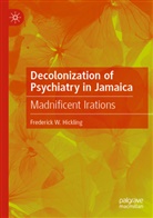 Frederick W Hickling, Frederick W. Hickling - Decolonization of Psychiatry in Jamaica