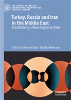 Bayram Balci, Monceau, Nicolas Monceau - Turkey, Russia and Iran in the Middle East