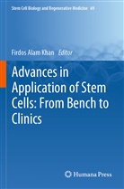 Firdos Alam Khan, Firdos Alam Khan - Advances in Application of Stem Cells: From Bench to Clinics