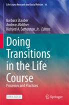 Richard A Settersten Jr, Jr. Settersten, Barbara Stauber, Andreas Walther - Doing Transitions in the Life Course