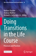 Richard A Settersten Jr, Jr. Settersten, Barbara Stauber, Andreas Walther - Doing Transitions in the Life Course