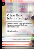 Zhen Troy Chen - China's Music Industry Unplugged