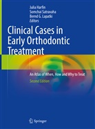 Bernd G Lapatki, Julia Harfin, Bernd G. Lapatki, Somchai Satravaha - Clinical Cases in Early Orthodontic Treatment