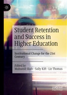 Sally Kift, Mahsood Shah, Liz Thomas - Student Retention and Success in Higher Education