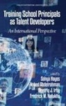 Nahed Abdelrahman, Sonya Hayes, Beverly J. Irby - Training School Principals as Talent Developers